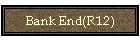 Bank End(R12)