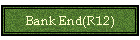 Bank End(R12)