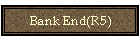 Bank End(R5)